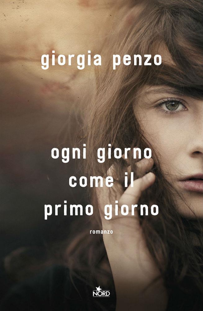Ogni giorno come il primo giorno Ogni giorno come il primo giorno di Giorgia Penzo