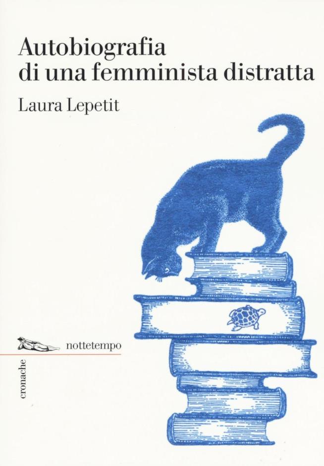 Autobiografia di una femminista distratta di Laura Lepetit La copertina di Autobiografia di una femminista distratta