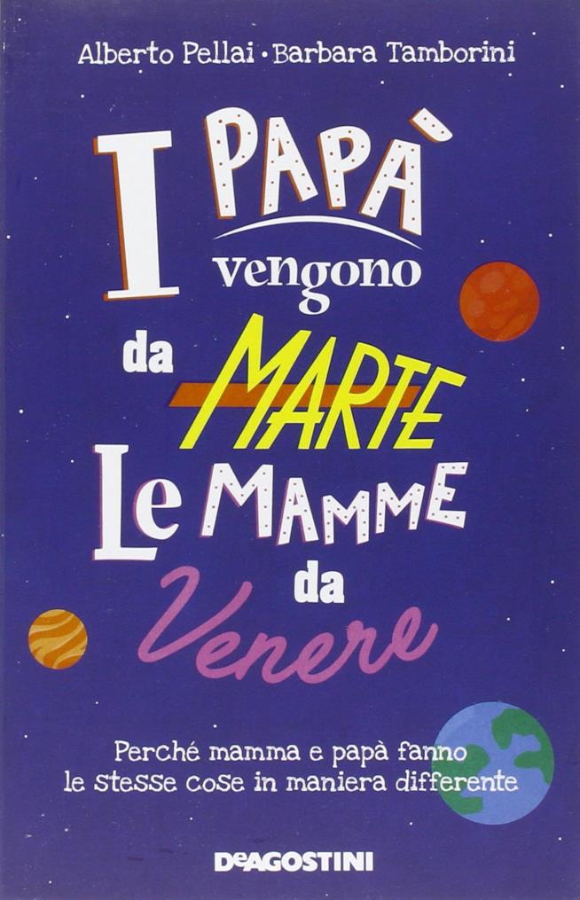 I papà vengono da Marte, le mamme da Venere I papà vengono da Marte, le mamme da Venere