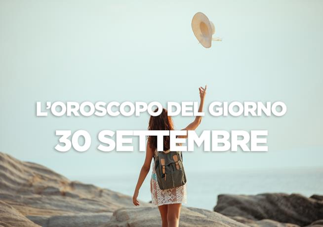 L’oroscopo di Domenica 30 Settembre L’oroscopo del giorno di Domenica 30 Settembre