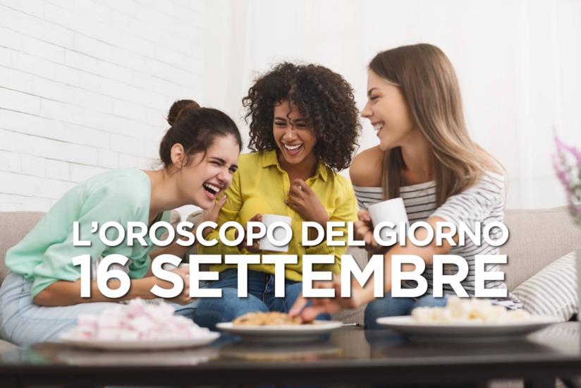 L’oroscopo di Lunedì 16 Settembre L’oroscopo del giorno di Lunedì 16 Settembre