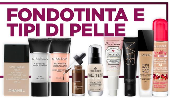 I migliori fondotinta in commercio per ogni tipo di pelle Prodotti base viso