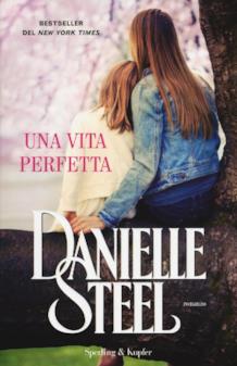Una vita perfetta di Danielle Steel Danielle Steel Una vita perfetta