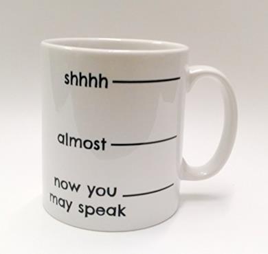 Shhhh...Almost...Now You May Speak Coffee Lovers Mug by the T bird