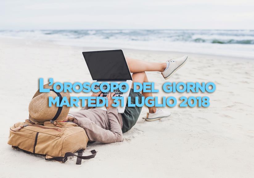 Oroscopo del giorno di Foxlife Oroscopo di oggi 31 Luglio