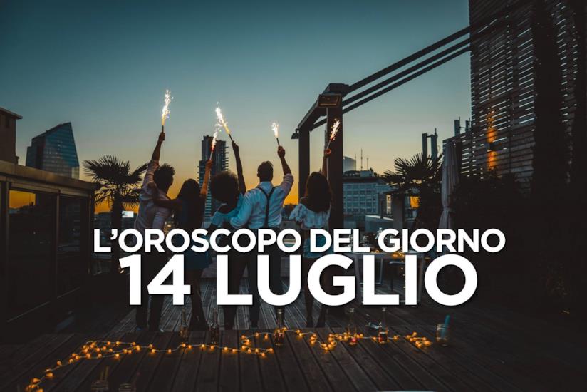 L’oroscopo di Domenica 14 Luglio L’oroscopo del giorno di Domenica 14 Luglio