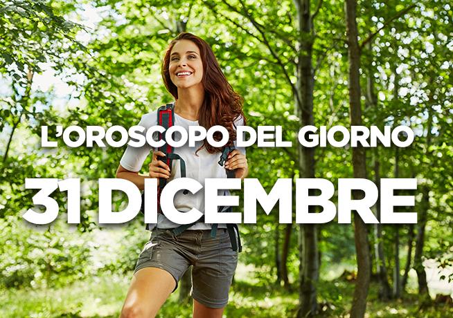 L’oroscopo di Lunedì 31 Dicembre L’oroscopo del giorno di Lunedì 31 Dicembre