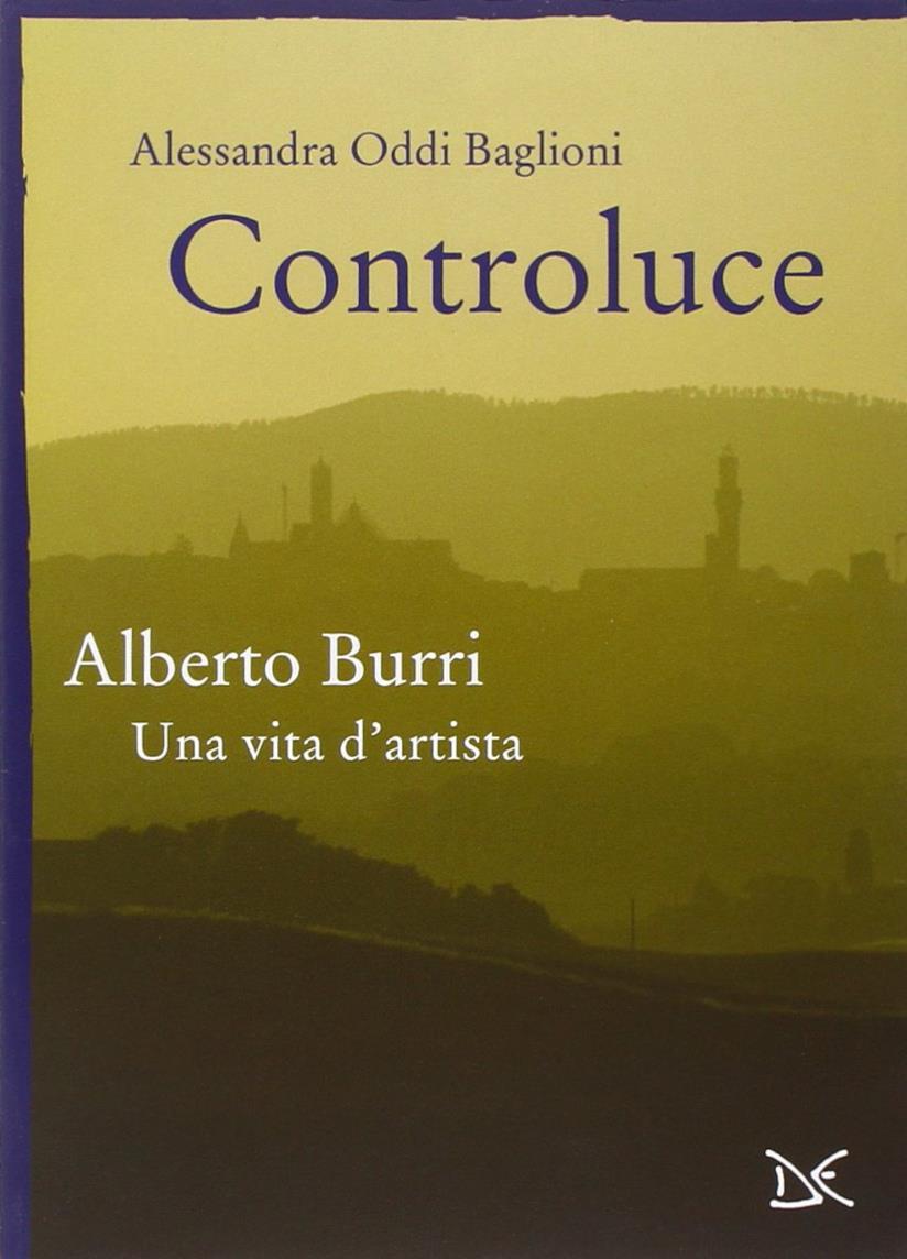 Controluce. Alberto Burri. Una vita d'artista. Ediz. illustrata Controluce. Alberto Burri. Una vita d'artista. Ediz. illustrata