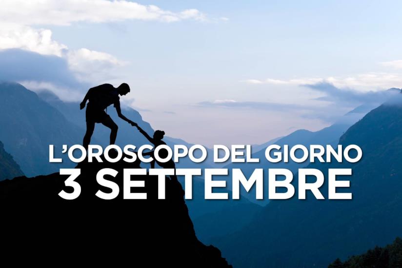L’oroscopo di Martedì 3 Settembre L’oroscopo del giorno di Martedì 3 Settembre