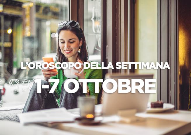 L’oroscopo settimanale, 1 - 7 Ottobre L’oroscopo della settimana, 1 - 7 Ottobre