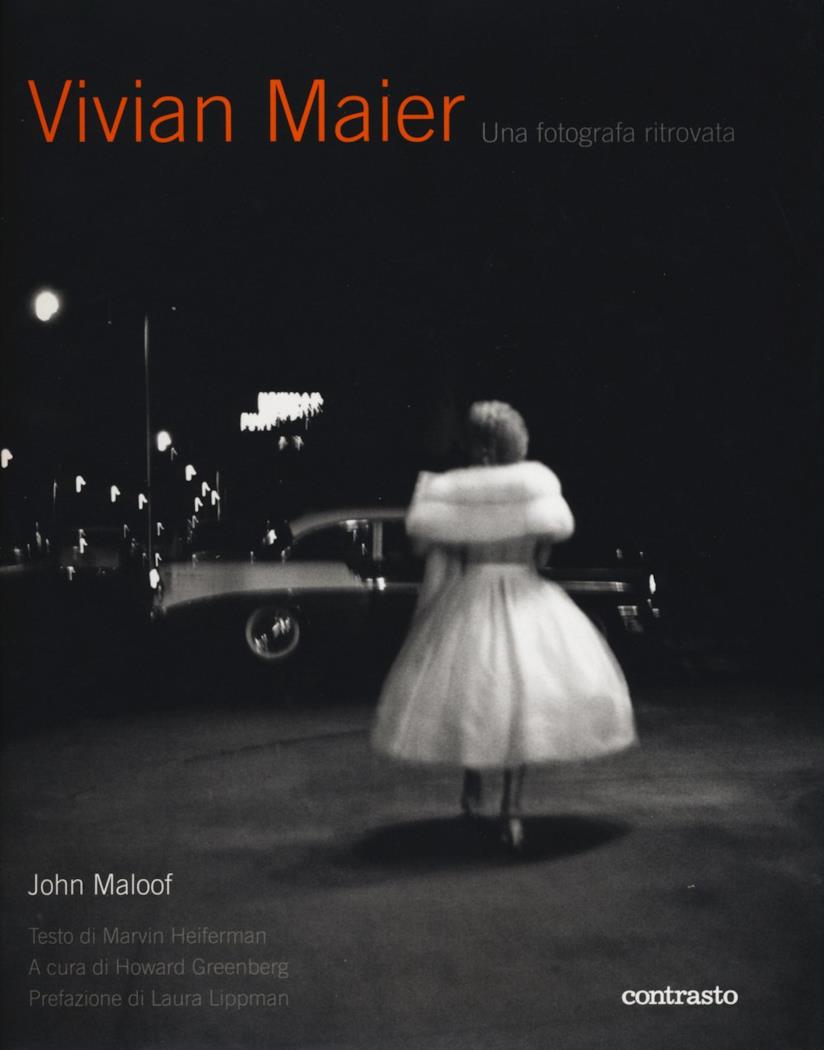 Vivian Maier. Una fotografa ritrovata Vivian Maier. Una fotografa ritrovata