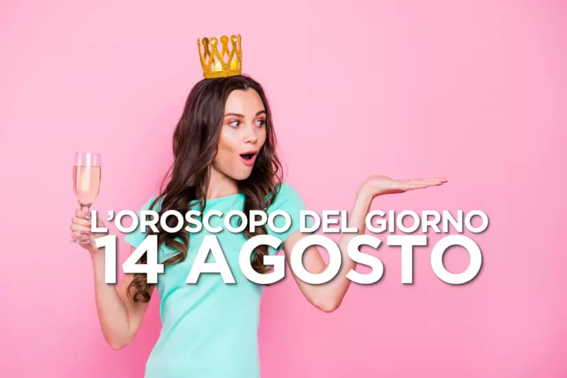 L’oroscopo di Mercoledì 14 Agosto L’oroscopo del giorno di Mercoledì 14 Agosto