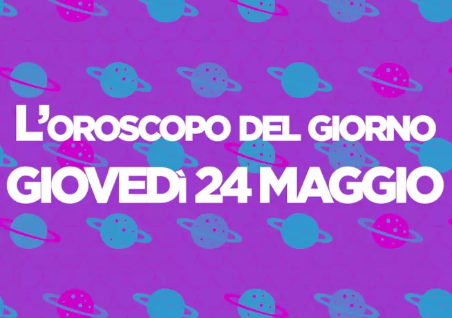 Oroscopo del giorno di Foxlife Oroscopo di oggi 24 Maggio