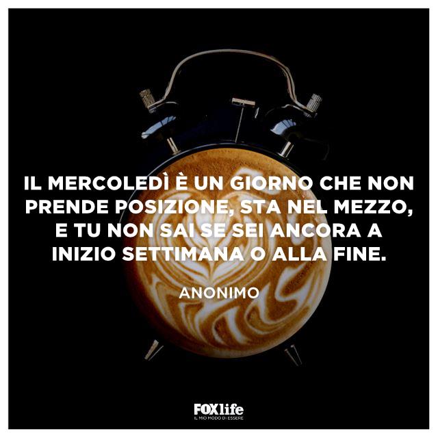 Il mercoledì è un giorno di mezzo Sveglia con dentro il cappuccino