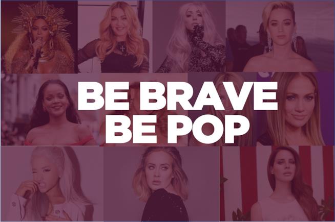Beyoncé, Madonna, Lady Gaga, Ariana Grande, Mariah Carey, Shakira, Lana Del Rey, Adele, Jennifer Lopez, Katy Perry, Rihanna Be brave be pop: la top 10 delle donne nella musica pop