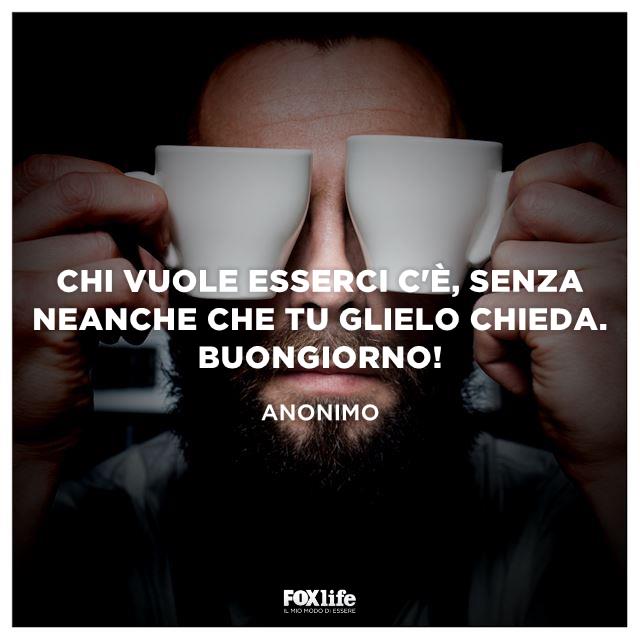 Chi vuole esserci c'è, senza neanche che tu glielo chieda. Buongiorno! Chi vuole esserci c'è, senza neanche che tu glielo chieda. Buongiorno!