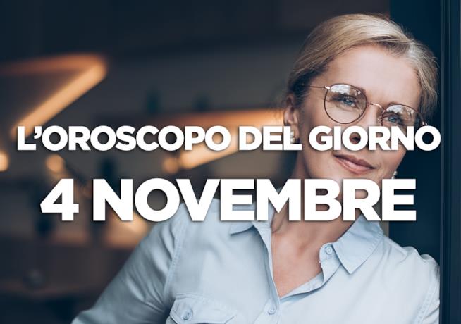 L’oroscopo di Domenica 4 Novembre L’oroscopo del giorno di Domenica 4 Novembre