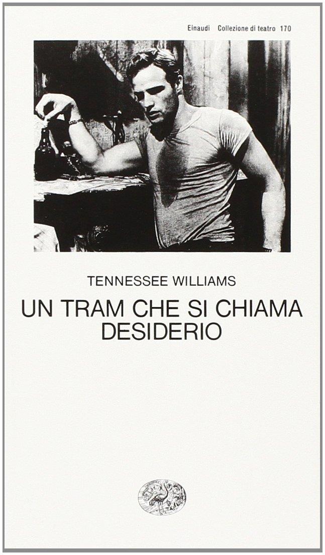 Un tram che si chiama desiderio Un tram che si chiama desiderio