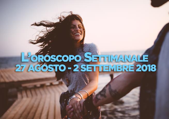 L’oroscopo settimanale, 27 Agosto - 2 Settembre L’oroscopo della settimana, 27 Agosto - 2 Settembre