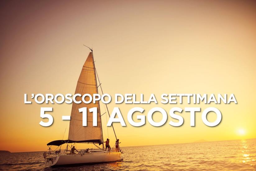 L’oroscopo settimanale, 5 - 11 Agosto 2019 L’oroscopo della settimana, 5 - 11 Agosto 2019