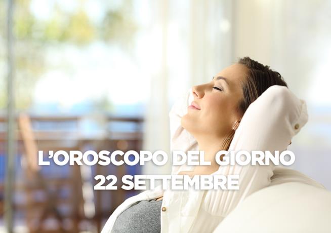 L’oroscopo di oggi, Sabato 22 Settembre L’oroscopo del giorno di oggi, Sabato 22 Settembre