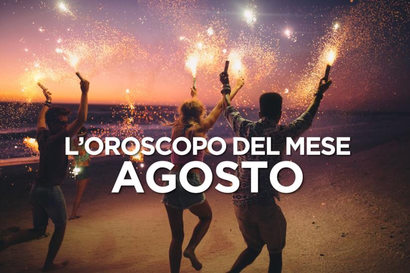 L’oroscopo di Agosto 2019 L’oroscopo del mese