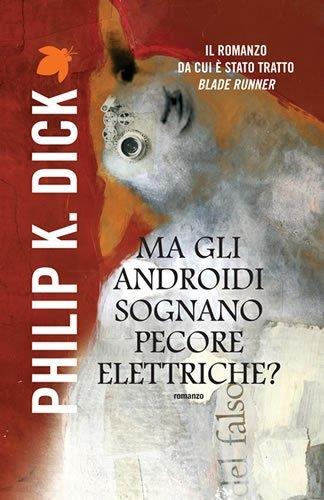 Ma gli androidi sognano pecore elettriche? di Philip K. Dick Ma gli androidi sognano pecore elettriche? di Philip K. Dick