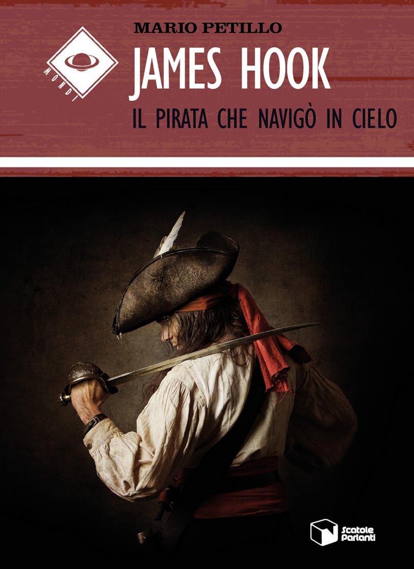 James Hook: Il pirata che navigò in cielo, il romanzo di Mario Petillo La copertina del romanzo James Hook: Il pirata che navigò in cielo