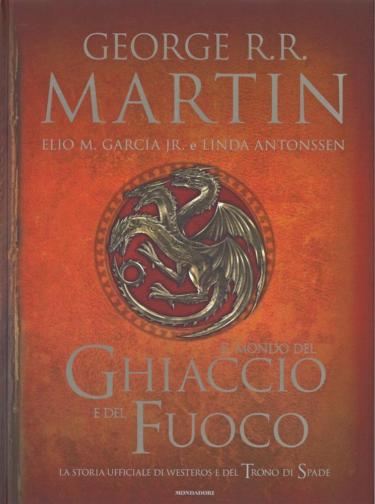 Il mondo del ghiaccio e del fuoco. La storia ufficiale di Westeros e del trono di spade Cover del libro Il mondo del ghiaccio e del fuoco
