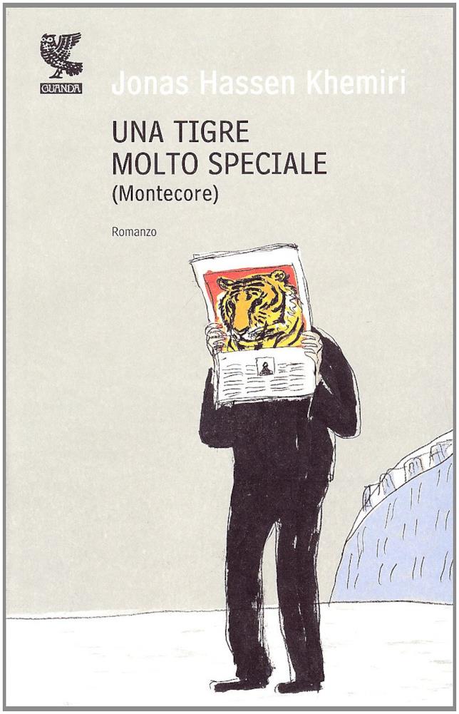 Una tigre molto speciale (Montecore) di Jonas Hassen Khemiri La copertina del romanzo Una tigre molto speciale (Montecore) di Jonas Hassen Khemiri