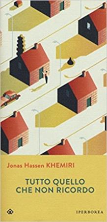 Tutto quello che non ricordo di Jonas Hassen Khemiri La copertina dell'ultimo romanzo di Jonas Hassen Khemiri