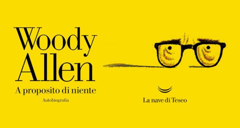 La biogafia di Woody Allen disponibile da oggi in Italia in anteprima mondiale A proposito di niente: la copertina