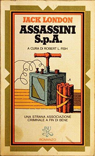 Assassini Spa di Jack London Jack London: Assassini Spa - Una strana associazione criminale a fin di bene