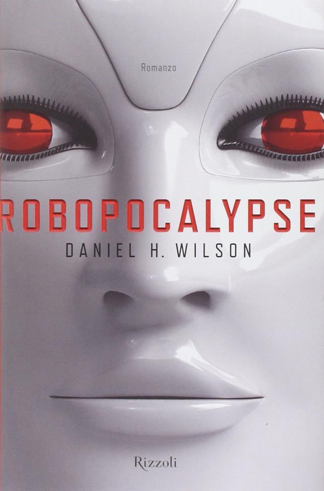 Robopocalypse: il romanzo La copertina italiana di Robopocalypse