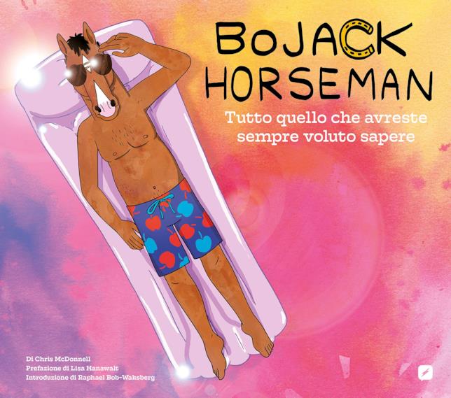 Bojack Horseman - Tutto quello che avreste sempre voluto sapere La copertina di Bojack Horseman - Tutto quello che avreste sempre voluto sapere
