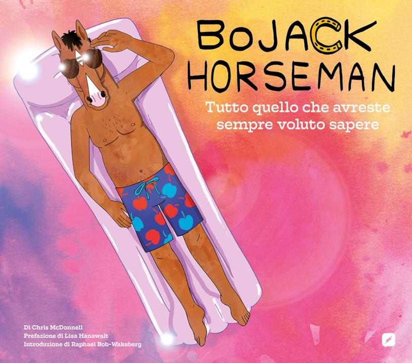 Bojack Horseman - Tutto quello che avreste sempre voluto sapere La copertina di Bojack Horseman - Tutto quello che avreste sempre voluto sapere