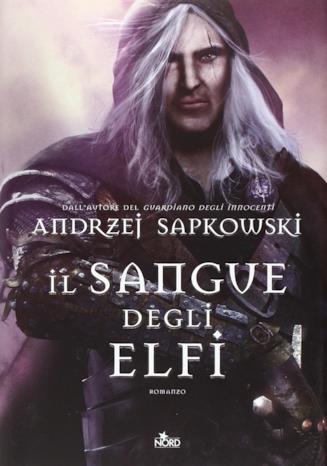 Il sangue degli elfi libro Il sangue degli elfi primo romanzo The Witcher
