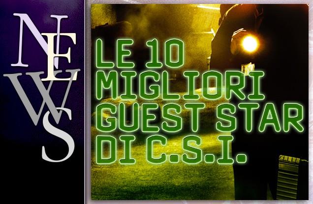 CSI: 300 episodi e 10 guest star d’eccezione