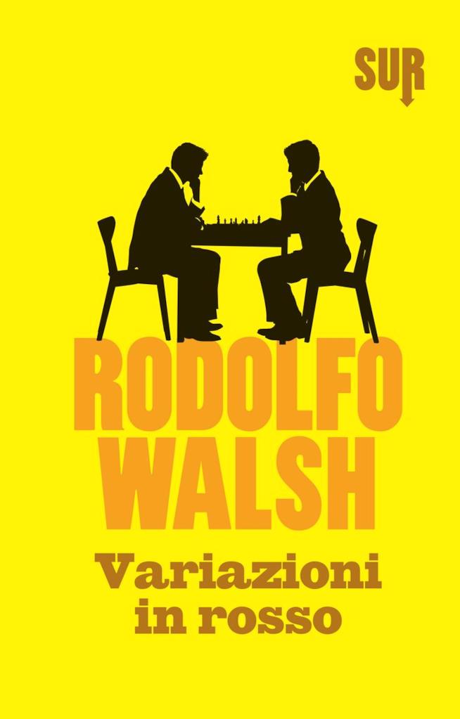 Per Non Parlar del Morto, Sur riporta il libreria Rodolfo Walsh Arriva in libreria Per Non Parlar del Morto