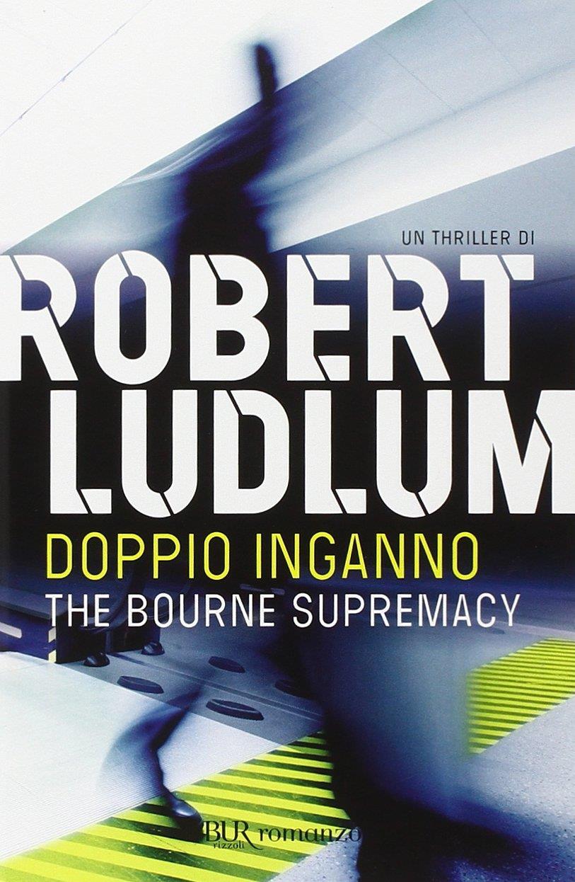 Doppio inganno - The Bourne Supremacy Il secondo romanzo della saga di Robert Ludlum