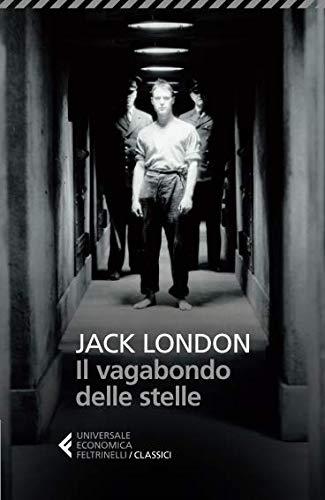 Il vagabondo delle stelle di Jack London Jack London: Il vagabondo delle stelle