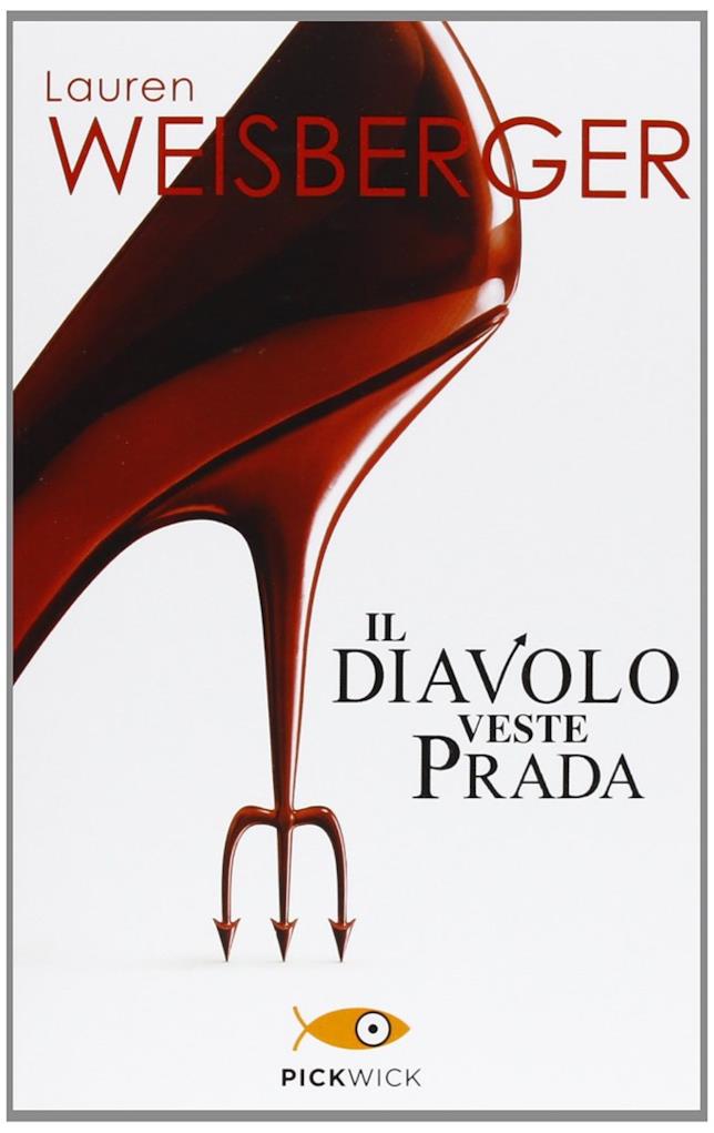 Il diavolo veste Prada: il romanzo di Lauren Weisberger Il diavolo veste Prada: il romanzo