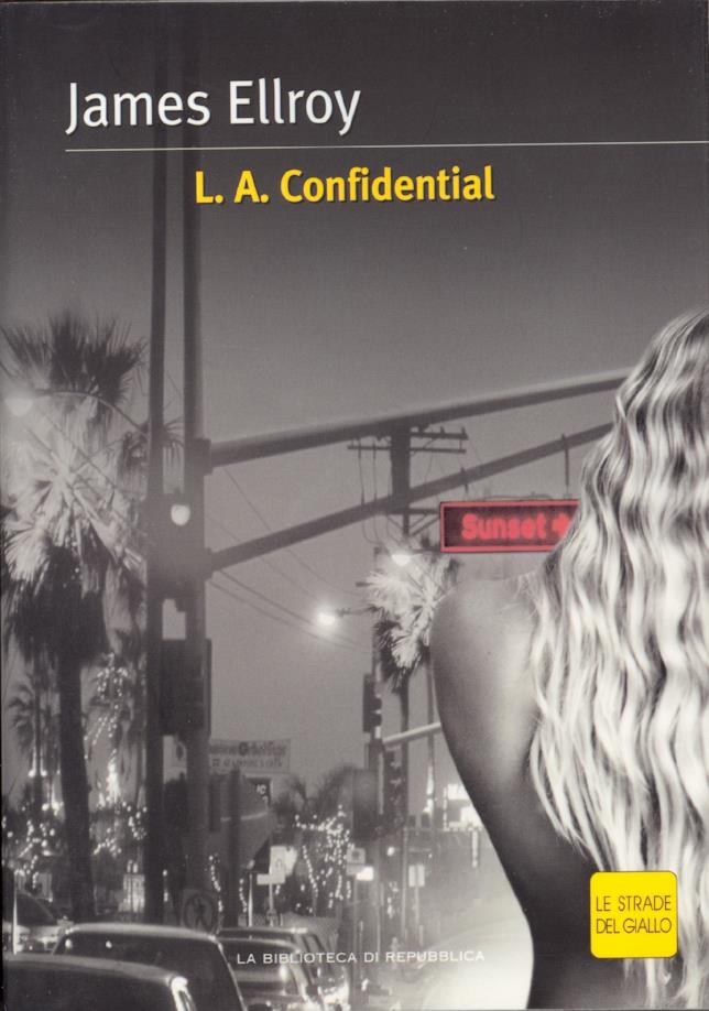 Tra i 20 gialli da leggere assolutamente c’è L.A. Confidential L.A. Confidential è uno dei 20 gialli da leggere una volta nella vita La copertina di L.A. Confidential L.A. Confidential è uno dei 20 gialli da leggere una volta nella vita