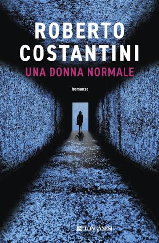 Una donna normale: arriva in libreria il nuovo libro di Costantini Una donna normale: la copertina