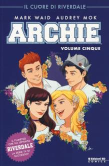 Archie Volume 5 La copertina italiana del quinto volume di Archie