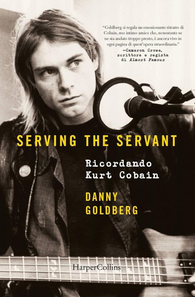 La copertina del libro Serving the servant. Ricordando Kurt Cobain La cover del libro di Danny Goldberg dedicato a Kurt Cobain