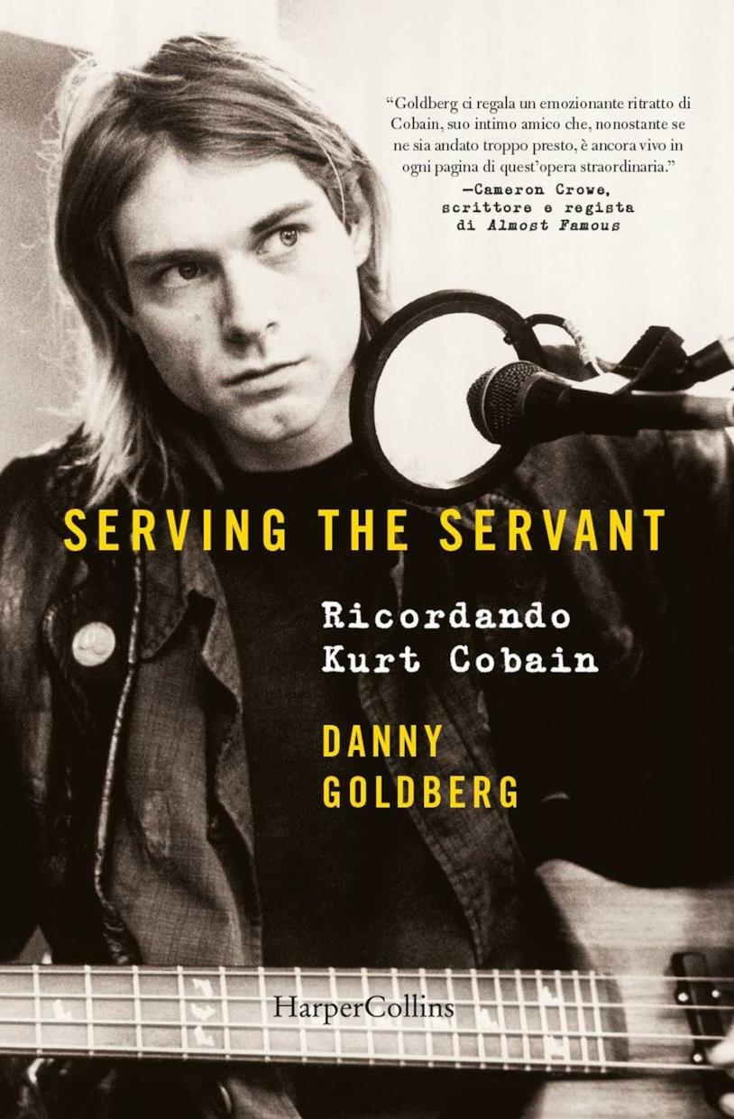 La copertina del libro Serving the servant. Ricordando Kurt Cobain La cover del libro di Danny Goldberg dedicato a Kurt Cobain