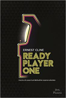 Il romanzo Ready Player One di Ernest Cline Ready Player One