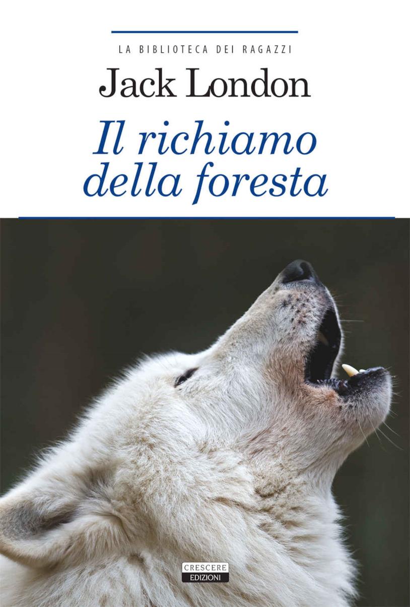 Il richiamo della foresta di Jack London Jack London: Il richiamo della foresta