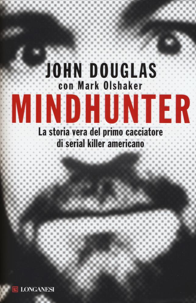 Mindhunter di John Douglas Il libro Mindhunter di John Douglas